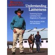 Understanding Lameness Examining Equine Lameness from Diagnosis to Prognosis by Swanson, Terry; Nyland, Heidi, 9780911647747