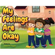 My Feelings Are Okay by Fagan, Donielle, 9781098387747