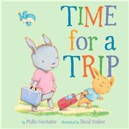 Time for a Trip by Gershator, Phillis; Walker, David, 9781454927747