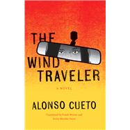 The Wind Traveler by Cueto, Alonso; Wynne, Frank; Sayer, Jessie Mendez, 9781477317747