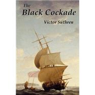 The Black Cockade by Suthren, Victor, 9781508547747