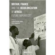 Britain, France and the Decolonization of Africa by Smith, Andrew W. M.; Jeppesen, Chris, 9781911307747