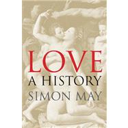 Love : A History by Simon May, 9780300187748