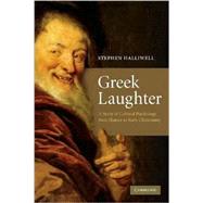 Greek Laughter: A Study of Cultural Psychology from Homer to Early Christianity by Stephen Halliwell, 9780521717748
