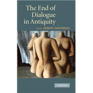 The End of Dialogue in Antiquity by Edited by Simon Goldhill, 9780521887748