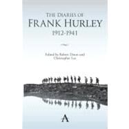 The Diaries of Frank Hurley 1912-1944 by Dixon, Robert; Lee, Christopher, 9780857287748