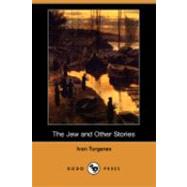 The Jew and Other Stories by Turgenev, Ivan Sergeevich, 9781406567748