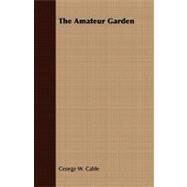 The Amateur Garden by Cable, George W., 9781409777748