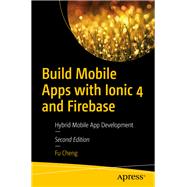 Build Mobile Apps With Ionic 4 and Firebase by Cheng, Fu, 9781484237748