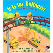 B Is for Bulldozer by Sobel, June, 9780152057749