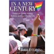 In a New Century by D'Emilio, John, 9780299297749