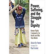 Power, Suffering, and the Struggle for Dignity by Yamin, Alicia Ely; Farmer, Paul, 9780812247749
