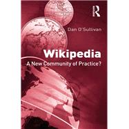 Wikipedia: A New Community of Practice? by O'Sullivan,Dan, 9781138267749