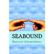 Seabound by Churchwell, Shelley; Durden, John, 9781502587749