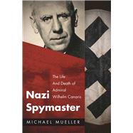 Nazi Spymaster by Mueller, Michael; Weinberg, Gerhard, 9781510717749
