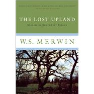 The Lost Upland Stories of Southwestern France by Merwin, W.S., 9781619027749