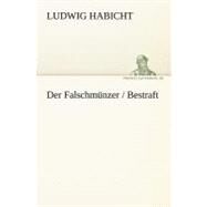 Der Falschmunzer / Bestraft by Habicht, Ludwig, 9783842407749