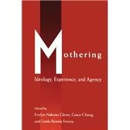 Mothering by Glenn, Evelyn Nakano; Chang, Grace; Forcey, Linda Rennie, 9780415907750