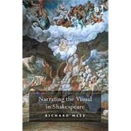 Narrating the Visual in Shakespeare by Meek,Richard, 9780754657750
