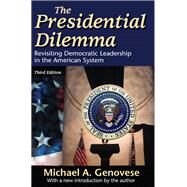 The Presidential Dilemma: Revisiting Democratic Leadership in the American System by Genovese,Michael A., 9781138537750