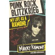 Punk Rock Blitzkrieg My Life as a Ramone by Ramone, Marky; Herschlag, Richard, 9781451687750