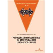 Approches Philosophiques Du Structuralisme Linguistique Russe by Bernaz, Oleg; Maesschalck, Marc, 9782807607750
