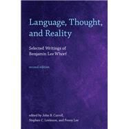 Language, Thought, and Reality, second edition Selected Writings of Benjamin Lee Whorf by Whorf, Benjamin Lee; Carroll, John B.; Levinson, Stephen C.; Lee, Penny, 9780262517751