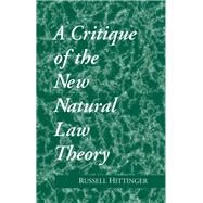 A Critique of the New Natural Law Theory by Hittinger, Russell, 9780268007751