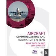 Aircraft Communications and Navigation Systems, 2nd ed by Tooley; Mike, 9780415827751