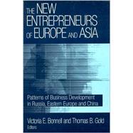 The New Entrepreneurs of Europe and Asia: Patterns of Business Development in Russia, Eastern Europe and China by Bonnell,Victoria E., 9780765607751