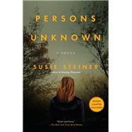 Persons Unknown A Novel by Steiner, Susie, 9780812987751