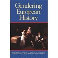 Gendering European History, 1780-1920 by Caine, Barbara; Sluga, Glenda, 9780826467751