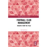 Football Club Management: Insights from the Field by Lawrence; Ian, 9781138697751
