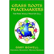 Grass Roots Peacemakers by Bowell, G., 9781413437751