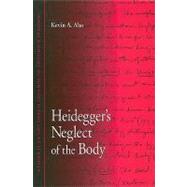 Heidegger's Neglect of the Body by Aho, Kevin A., 9781438427751