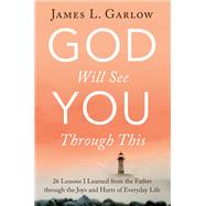 God Will See You Through This by Garlow, James L., 9781621577751