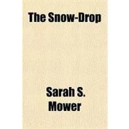 The Snow-drop by Mower, Sarah S., 9781770457751