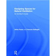 Designing Spaces for Natural Ventilation: An Architect's Guide by Passe; Ulrike, 9780415817752