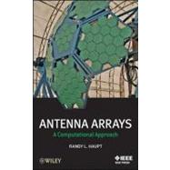 Antenna Arrays A Computational Approach by Haupt, Randy L., 9780470407752