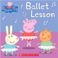 Ballet Lesson (Peppa Pig) by Schaefer, Elizabeth, 9780545747752