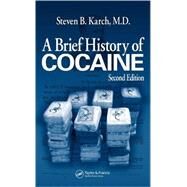 A Brief History of Cocaine, Second Edition by Karch, MD, FFFLM; Steven B., 9780849397752