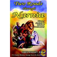 Two Roads Through Narnia : Literary Analysis and Spiritual Commentary by Wright, Greg, 9780975957752