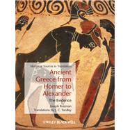 Ancient Greece from Homer to Alexander The Evidence by Roisman, Joseph; Yardley, J. C., 9781405127752
