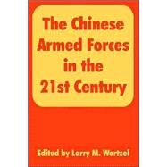 The Chinese Armed Forces In The 21st Century by Wortzel, Larry M., 9781410217752