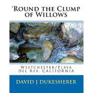 'round the Clump of Willows by Dukesherer, David J., 9781450507752
