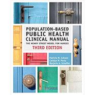 Population-Based Public Health Clinical Manual by Schoon, Patricia M., R.N.; Porta, Carolyn M., Ph.D., R.N.; Schaffer, Marjorie A., Ph.D., R.N., 9781945157752