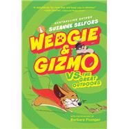 Wedgie & Gizmo Vs. the Great Outdoors by Selfors, Suzanne; Fisinger, Barbara, 9780062447753