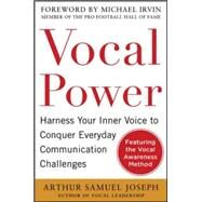 Vocal Power: Harness Your Inner Voice to Conquer Everyday Communication Challenges, with a foreword by Michael Irvin by Joseph, Arthur Samuel, 9780071807753