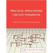 Practical Applications Circuits Handbook by Lent, Anne Fischer; Miastkowski, Stan, 9780124437753