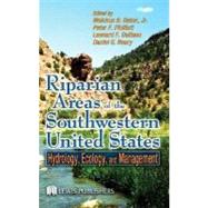 Riparian Areas of the Southwestern United States: Hydrology, Ecology, and Management by Ffolliott, Peter F.; Debano, Leonard F., 9780203497753